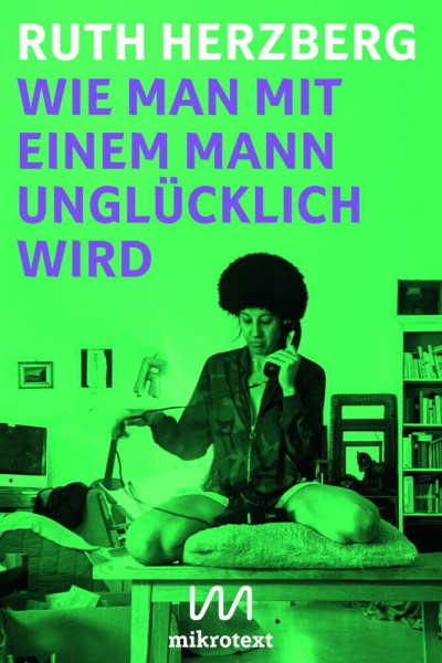 Wie man mit einem Mann unglücklich wird: Roman