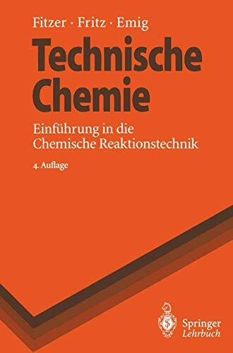 Technische Chemie: Einführung in die Chemische Reaktionstechnik (Springer-Lehrbuch)