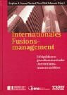 Internationales Fusions-Management. Erfolgsfaktoren grenzüberschreitender Unternehmenszusammenschlüsse