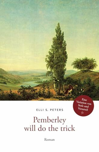 Pemberly will do the trick: Eine Hommage an Jane Austen