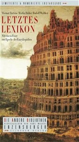 Letztes Lexikon: Mit einem Essay zur Epoche der Enzyklopädie (Die Andere Bibliothek, Band 208)
