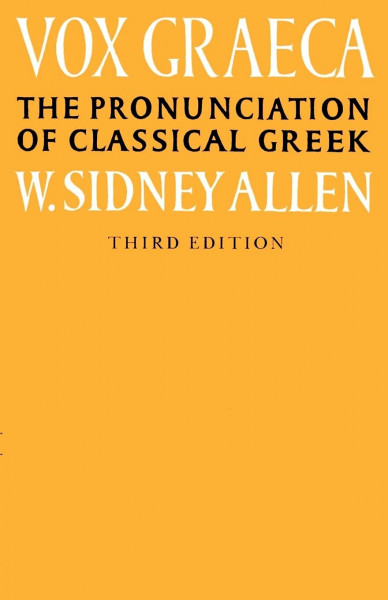 Vox Graeca: The Pronunciation of Classical Greek: A Guide to the Pronunciation of Classical Greek