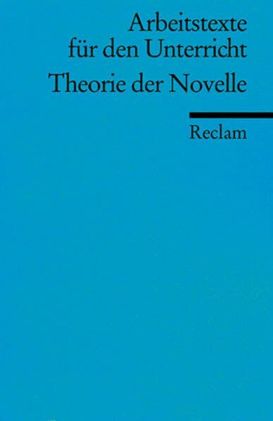 Theorie der Novelle: (Arbeitstexte für den Unterricht) (Reclams Universal-Bibliothek)
