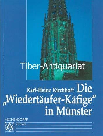 Die "Wiedertäufer-Käfige" in Münster: Zur Geschichte der drei Eisenkörbe am Turm von Sankt Lamberti