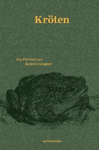 Kröten: Ein Portrait (Naturkunden)