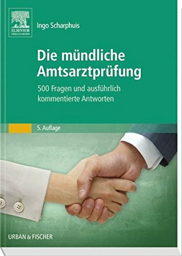 Die mündliche Amtsarztprüfung: 500 Fragen und ausführlich kommentierte Antworten