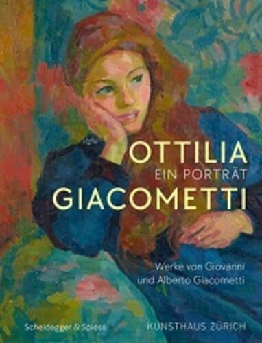 Ottilia Giacometti – Ein Porträt: Werke von Giovanni und Alberto Giacometti