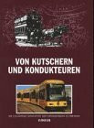 Von Kutschern und Kondukteuren: Die 125jährige Geschichte der Strassenbahn zu Dresden