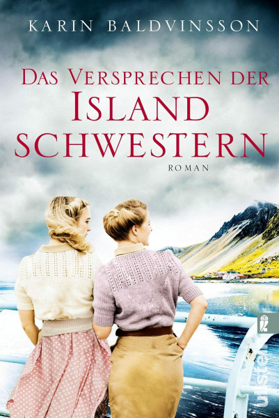 Das Versprechen der Islandschwestern: Die raue und unwiderstehliche Natur Islands und zwei Frauen auf der Suche nach dem Glück