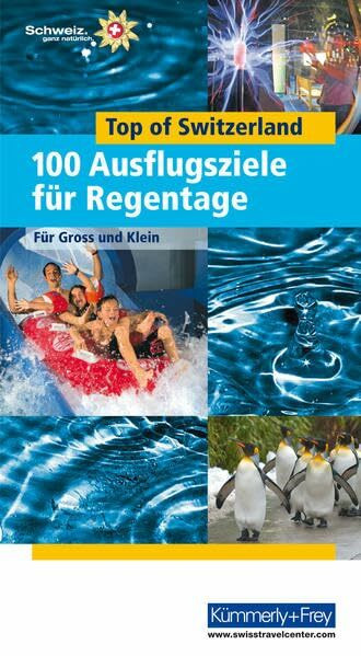 Top of Switzerland Ausflugstipps für Regentage: Für Gross und Klein (Kümmerly+Frey Freizeitbücher)