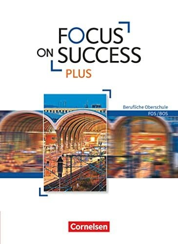 Focus on Success PLUS - Berufliche Oberschule: FOS/BOS - B1/B2: 11./12. Jahrgangsstufe: Schulbuch