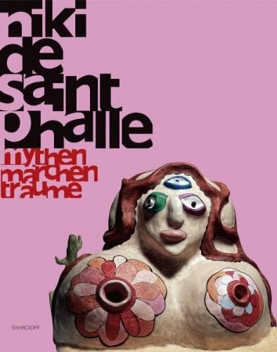 Niki de Saint Phalle: Mythen · Märchen · Träume