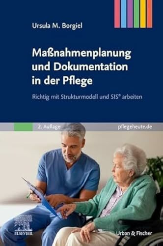 Maßnahmenplanung und Dokumentation in der Pflege: Richtig mit Strukturmodell und SIS® arbeiten