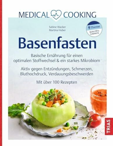 Medical Cooking: Basenfasten: Basische Ernährung für einen optimalen Stoffwechsel & ein starkes Mikrobiom. Aktiv gegen Entzündungen, Schmerzen, ... Verdauungsbeschwerden. Mit über 100 Rezepten
