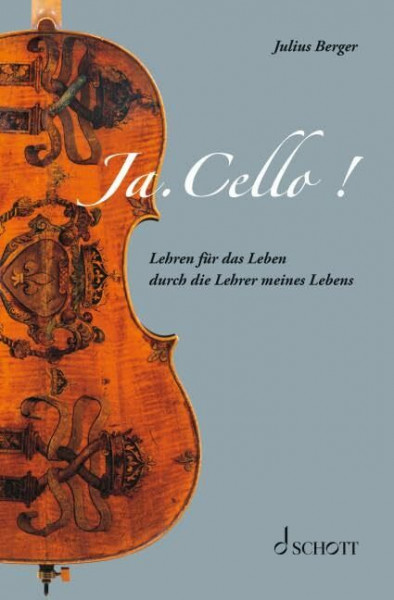 Ja. Cello!: Lehren für das Leben durch die Lehrer meines Lebens