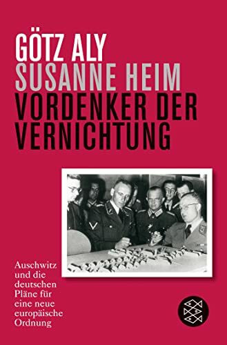 Vordenker der Vernichtung: Auschwitz und die deutschen Pläne für eine neue europäische Ordnung