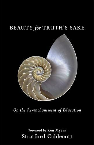 Beauty for Truth’s Sake: On the Re-enchantment of Education