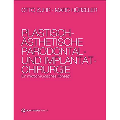 Plastisch-ästhetische Parodontal- und Implantatchirurgie: Ein mikrochirurgisches Konzept