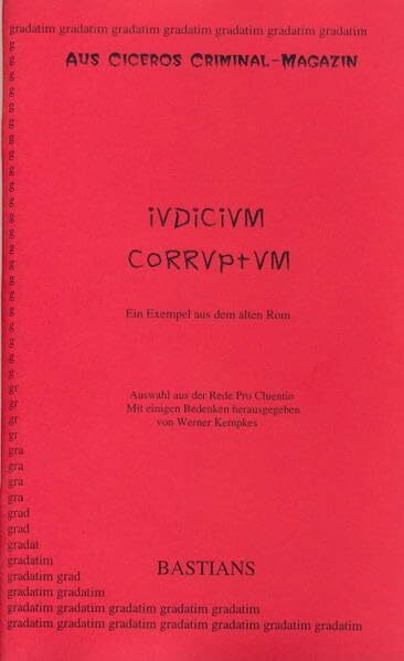 Iudicium corruptum: Ein Exempel aus dem alten Rom, Aus Ciceros Criminal-Magazin, Auswahl aus Pro Cluentio. Mit Beiheft
