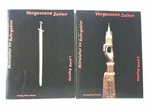 Mittelalter im Ruhrgebiet. Katalogband und Textband zur Ausstellung "Vergessene Zeiten /Mittelalter im Ruhrgebiet"