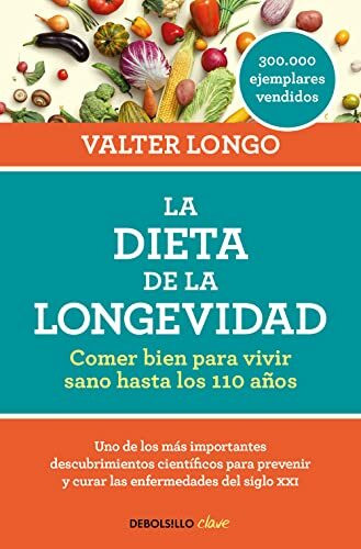 La dieta de la longevidad: Comer bien para vivir sano hasta los 110 años (Clave)