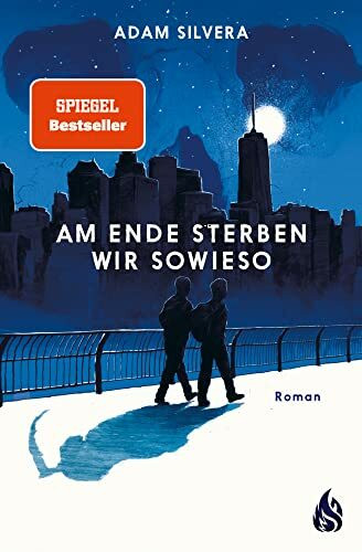 Am Ende sterben wir sowieso (Todesboten #2): Der fesselnde Herzschmerz-Weltbestseller von TikTok-Phänomen Adam Silvera | "Am Ende sterben wir sowieso" demnächst auch als Netflix-Serie!