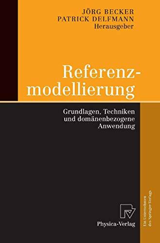 Referenzmodellierung: Grundlagen, Techniken und domänenbezogene Anwendung