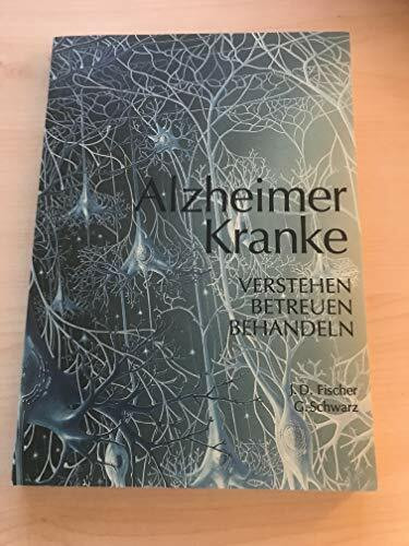Alzheimer Kranke: Verstehen - Betreuen - Behandeln. Ratgeber für Fachleute, Angehörige und Helfer (Schriftenreihe der Arbeitsgemeinschaft für ... (AGJ): Umfragen - Ergebnisse - Konzeptionen)