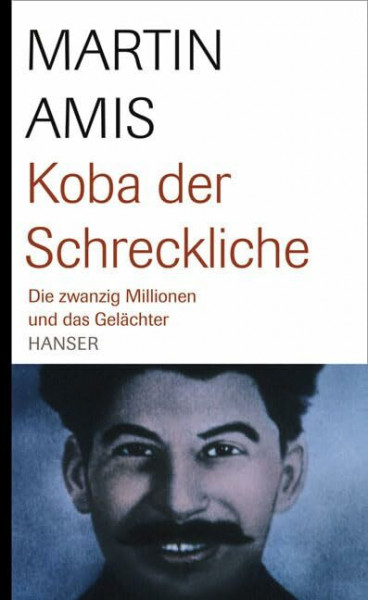 Koba der Schreckliche: Die zwanzig Millionen und das Gelächter