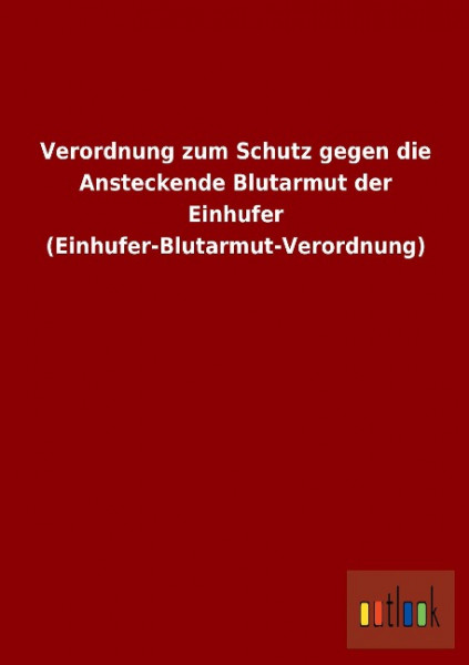 Verordnung zum Schutz gegen die Ansteckende Blutarmut der Einhufer (Einhufer-Blutarmut-Verordnung)