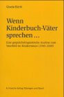 Wenn Kinderbuch-Väter sprechen...: Eine gesprächslinguistische Analyse zum Vaterbild im Kinderroman (1945-2000). Diss. (Basler Studien zur deutschen Sprache und Literatur)