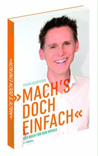 Mach´s doch einfach: Das Buch für den Erfolg