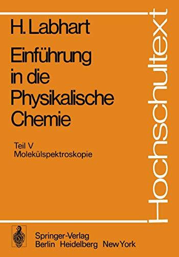 Einführung in die Physikalische Chemie: Teil V Molekülspektroskopie (Hochschultext)