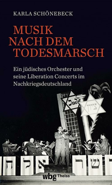 Musik nach dem Todesmarsch: Ein jüdisches Orchester und seine Liberation Concerts im Nachkriegsdeutschland