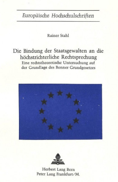 Die Bindung Der Staatsgewalten an Die Hoechstrichterliche Rechtsprechung: Eine Rechtstheoretische Un