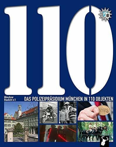 Das Polizeipräsidium München in 110 Objekten