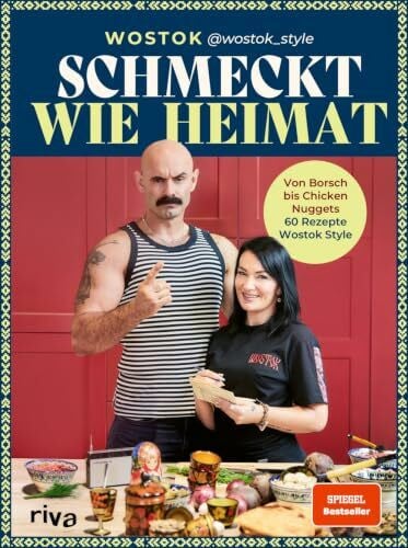 Schmeckt wie Heimat: Von Borsch bis Chicken Nuggets – 60 Rezepte Wostok Style | Pelmeni, Schaschlik, Okroschka: osteuropäische Gerichte von wostok_style. SPIEGEL-Bestseller