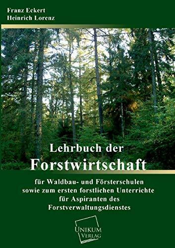 Lehrbuch der Forstwirtschaft für Waldbau- und Försterschulen sowie zum forstlichen Unterrichte für Aspiranten des Forstverwaltungsdienstes: Band über die forstlichen Hilfsgegenstände