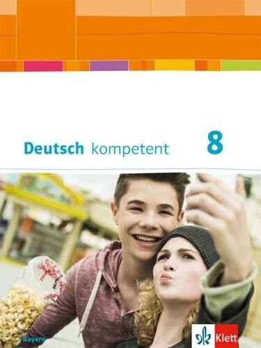 Deutsch kompetent 8. Ausgabe Bayern: Schulbuch mit Onlineangebot Klasse 8 (Deutsch kompetent. Ausgabe für Bayern ab 2017) Deutsch kompetent 8. Ausgabe Bayern: Schulbuch mit Onlineangebot Klasse 8 (Deutsch kompetent. Ausgabe für Bayern ab 2017)