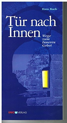 Tür nach Innen: Wege zum Inneren Gebet