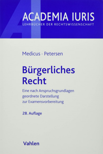 Bürgerliches Recht: Eine nach Anspruchsgrundlagen geordnete Darstellung zur Examensvorbereitung (Academia Iuris)