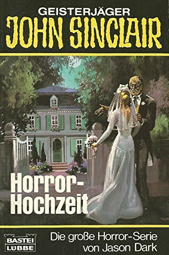 Horror-Hochzeit (John Sinclair. Bastei Lübbe Taschenbücher)