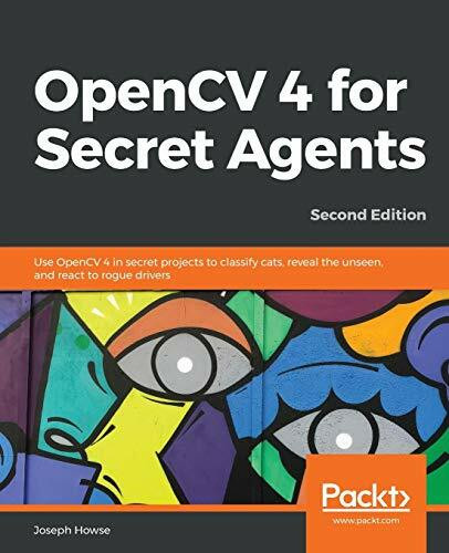 OpenCV 4 for Secret Agents