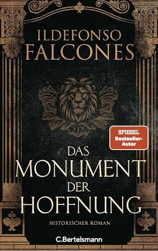 Das Monument der Hoffnung: Historischer Roman - Das neue sagenhaft recherchierte Historienepos des internationalen Bestsellerautors (Die Kathedrale-des-Meeres-Reihe, Band 3)