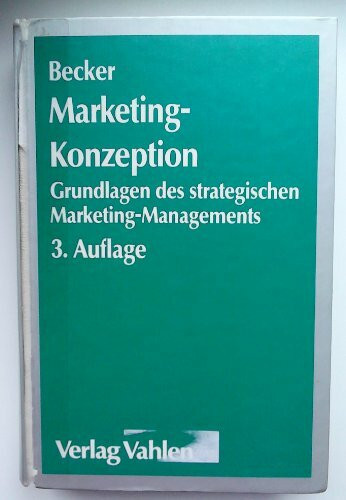 Marketing-Konzeption. Grundlagen des strategischen Marketing-Managements