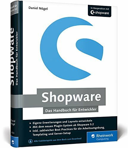 Shopware: Das Handbuch für Entwickler. Installation, Konfiguration, Templating, Plugin-Entwicklung u. v. m.