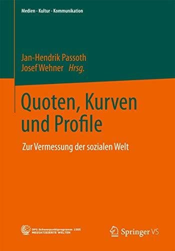 Quoten, Kurven und Profile: Zur Vermessung der sozialen Welt (Medien • Kultur • Kommunikation)