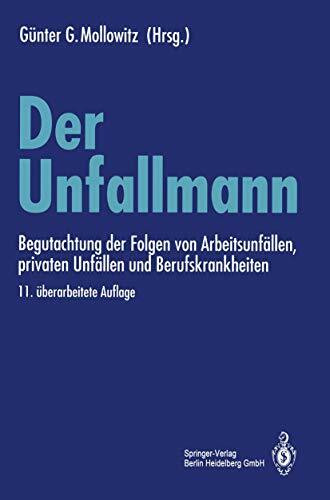 Der Unfallmann: Begutachtung der Folgen von Arbeitsunfällen, privaten Unfällen und Berufskrankheiten