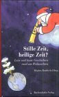 Stille Zeit, heilige Zeit?: Laute und leise Geschichten rund um Weihnachten