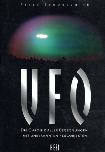 UFO, die Chronik aller Begegnungen mit unbekannten Flugobjekten